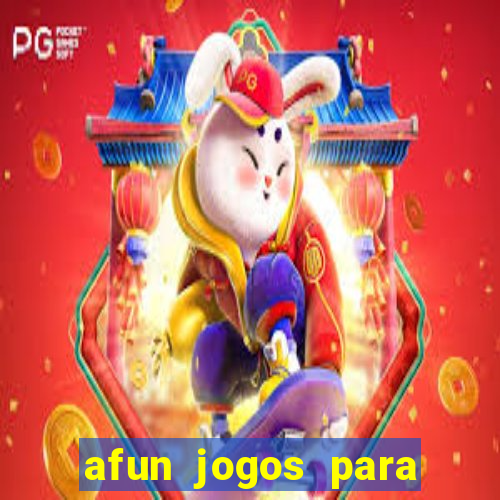 afun jogos para ganhar dinheiro